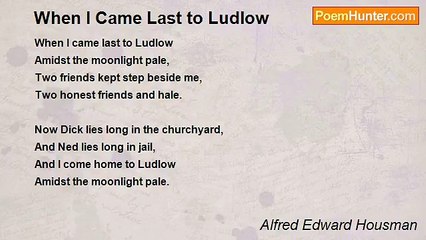 Alfred Edward Housman - When I Came Last to Ludlow