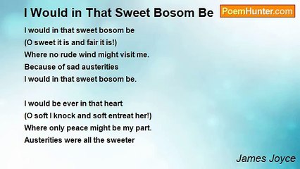 James Joyce - I Would in That Sweet Bosom Be