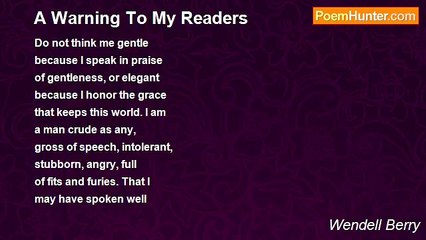 Wendell Berry - A Warning To My Readers