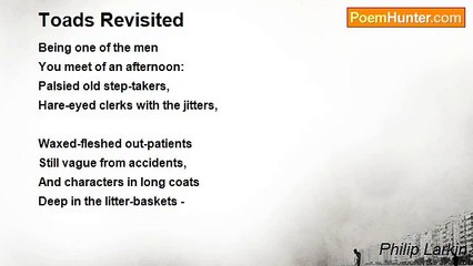 Philip Larkin - Toads Revisited