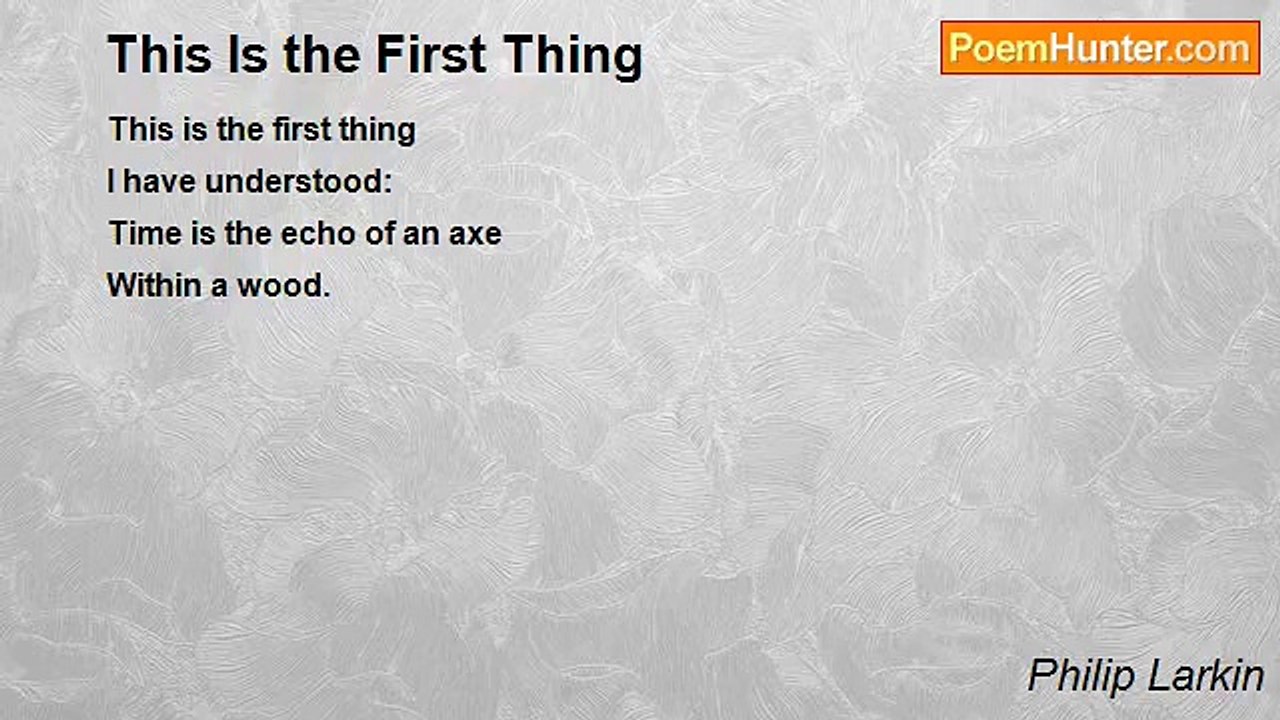 Philip Larkin - This Is the First Thing