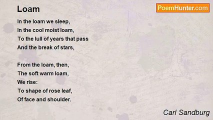 Carl Sandburg - Loam