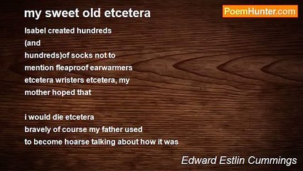 Edward Estlin Cummings - my sweet old etcetera
