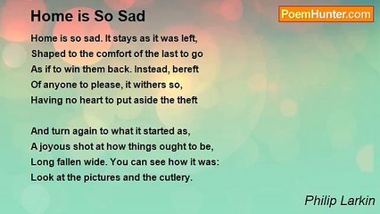 Philip Larkin - Home is So Sad