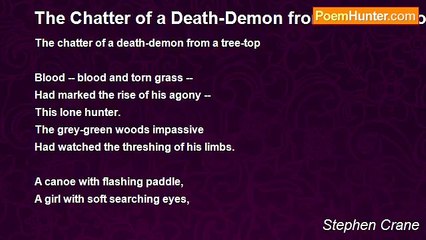 Stephen Crane - The Chatter of a Death-Demon from the Tree-Top
