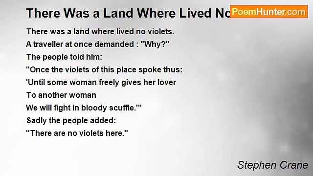 Stephen Crane - There Was a Land Where Lived No Violets