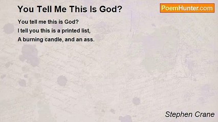 Stephen Crane - You Tell Me This Is God?