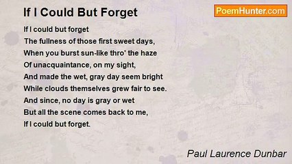 Paul Laurence Dunbar - If I Could But Forget