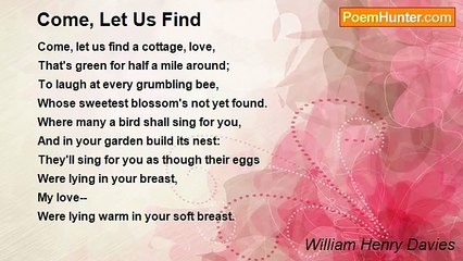 William Henry Davies - Come, Let Us Find