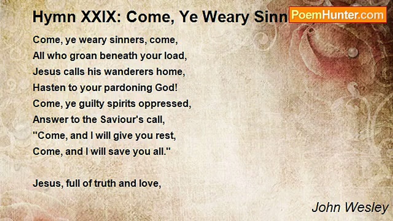 John Wesley - Hymn XXIX: Come, Ye Weary Sinners, Come