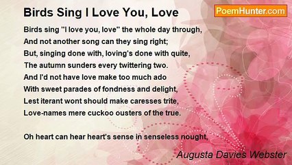 Augusta Davies Webster - Birds Sing I Love You, Love
