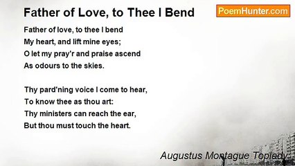 Augustus Montague Toplady - Father of Love, to Thee I Bend
