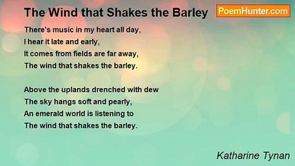 Katharine Tynan - The Wind that Shakes the Barley