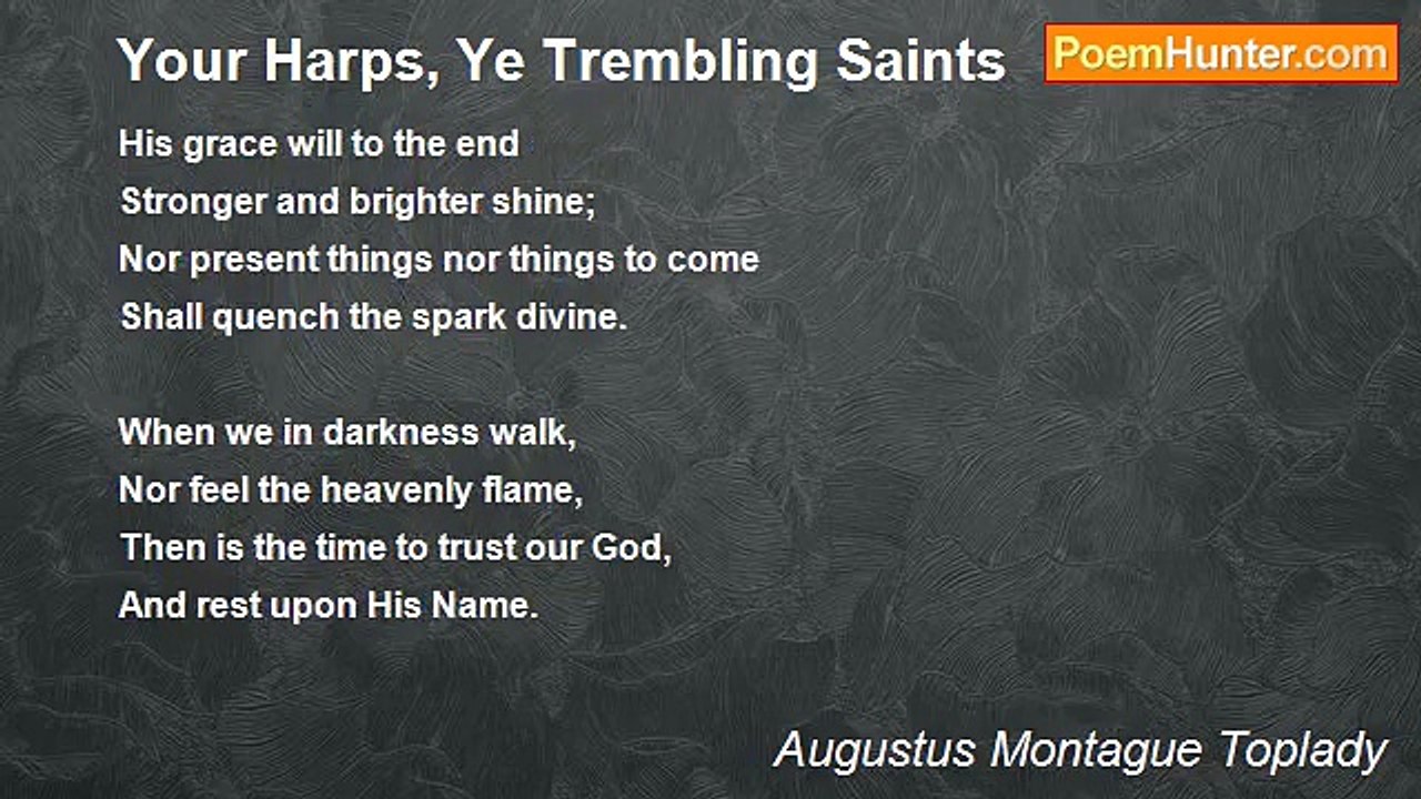Augustus Montague Toplady - Your Harps, Ye Trembling Saints