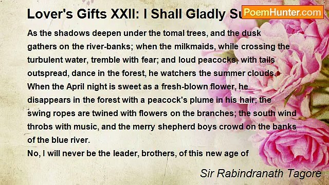 Sir Rabindranath Tagore - Lover's Gifts XXII: I Shall Gladly Suffer