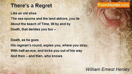William Ernest Henley - There's a Regret
