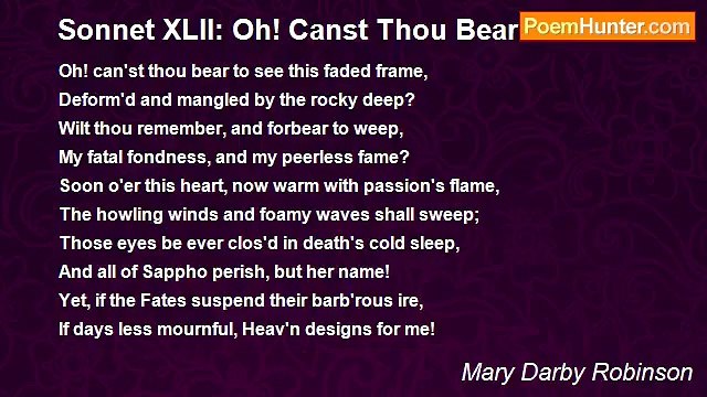 Mary Darby Robinson - Sonnet XLII: Oh! Canst Thou Bear