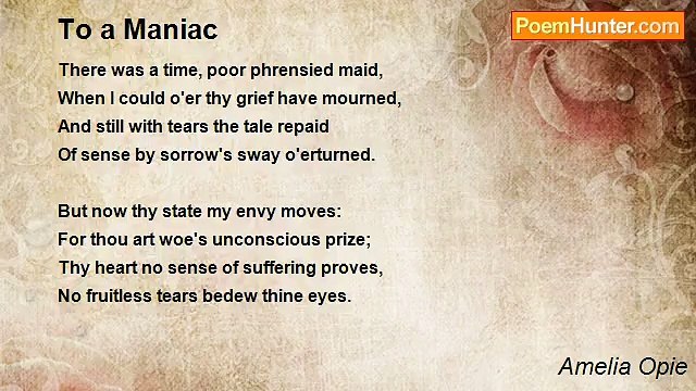 Amelia Opie - To a Maniac