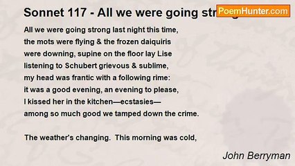 John Berryman - Sonnet 117 - All we were going strong