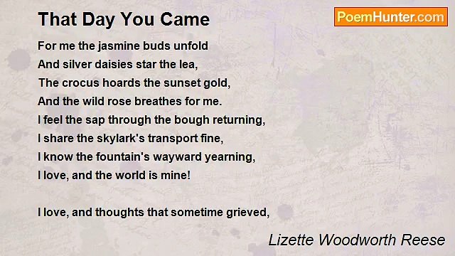 Lizette Woodworth Reese - That Day You Came