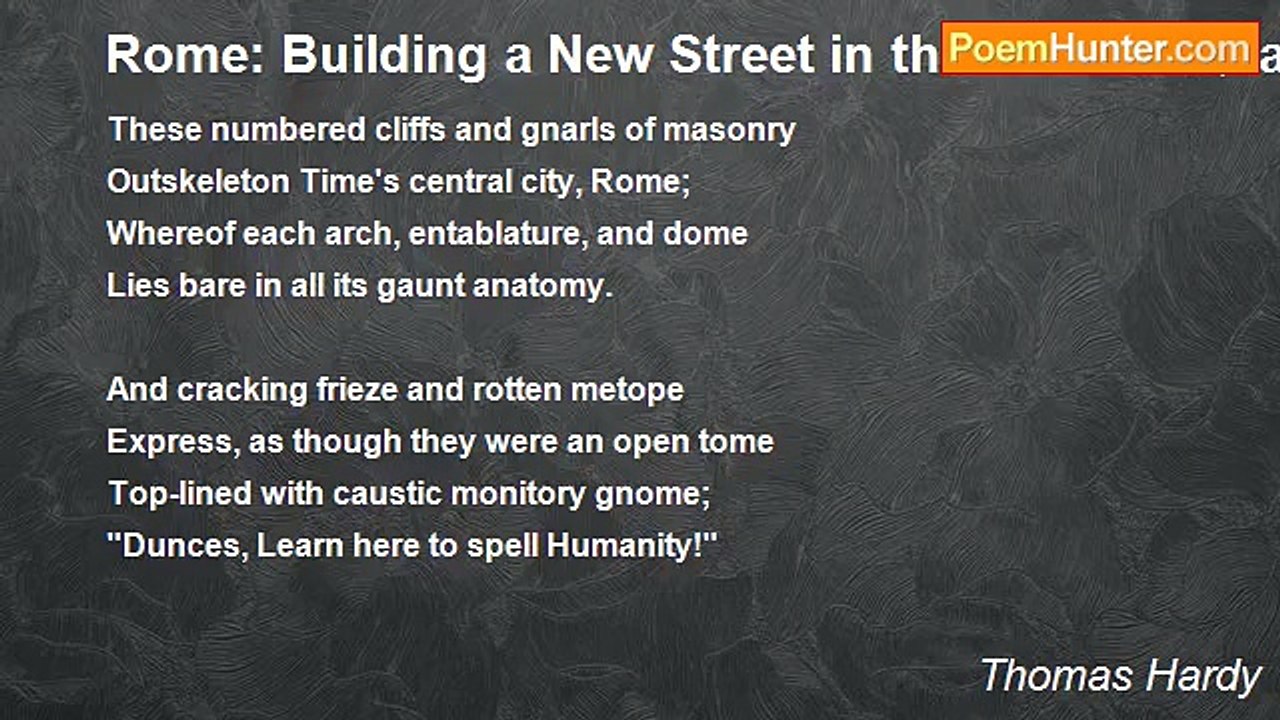 Thomas Hardy - Rome: Building a New Street in the Ancient Quarter (April, 1887)