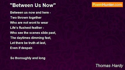 Thomas Hardy - "Between Us Now"