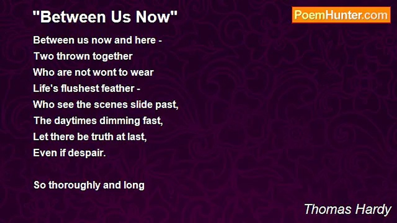 Thomas Hardy - "Between Us Now"