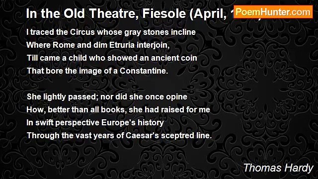 Thomas Hardy - In the Old Theatre, Fiesole (April, 1887)
