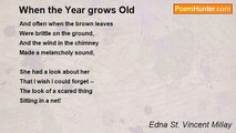 Edna St. Vincent Millay - When the Year grows Old