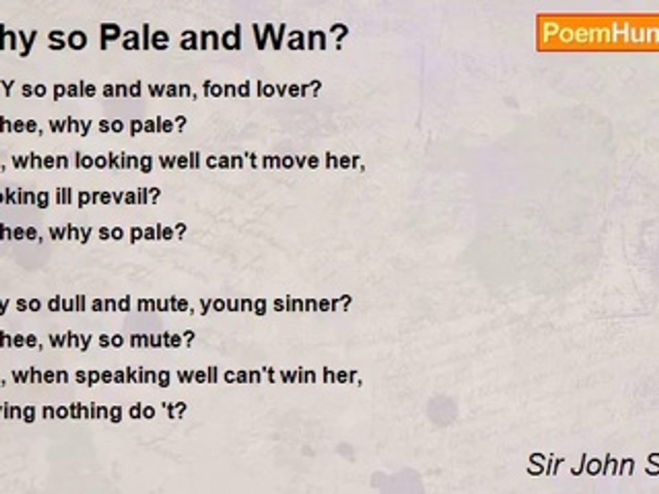 Sir John Suckling - Why so Pale and Wan?