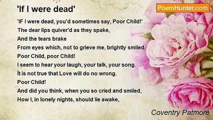 Coventry Patmore - 'If I were dead'