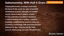 Brooks Haxton - Salesmanship, With Half A Dram Of Tears