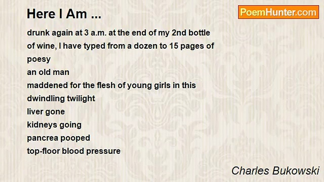 Charles Bukowski - Here I Am ...