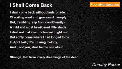Dorothy Parker - I Shall Come Back