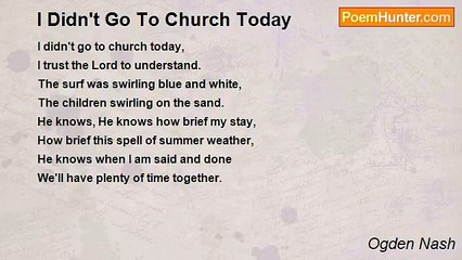 Ogden Nash - I Didn't Go To Church Today