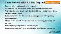 Ogden Nash - Lines Indited With All The Depravity Of Poverty