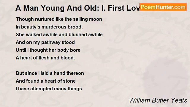 William Butler Yeats - A Man Young And Old: I. First Love