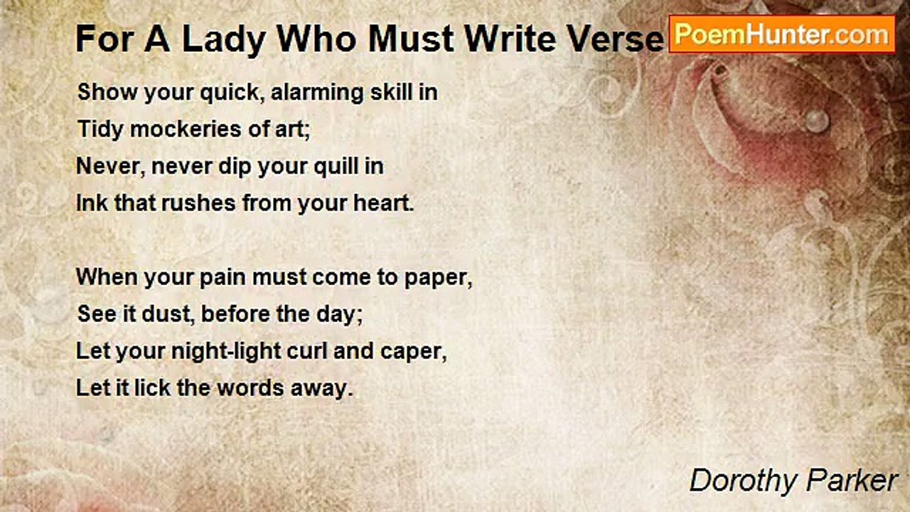 Dorothy Parker - For A Lady Who Must Write Verse