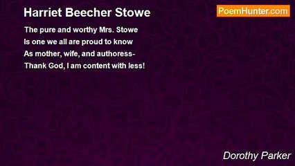 Dorothy Parker - Harriet Beecher Stowe