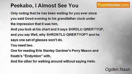 Ogden Nash - Peekabo, I Almost See You