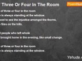 Yehuda Amichai - Of Three Or Four In The Room