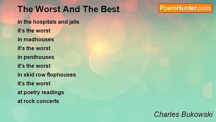 Charles Bukowski - The Worst And The Best