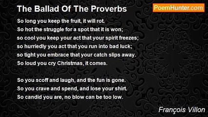 François Villon - The Ballad Of The Proverbs