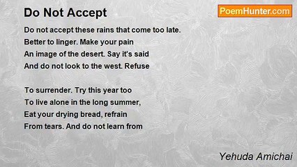 Yehuda Amichai - Do Not Accept