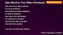 Percy Bysshe Shelley - One Word Is Too Often Profaned