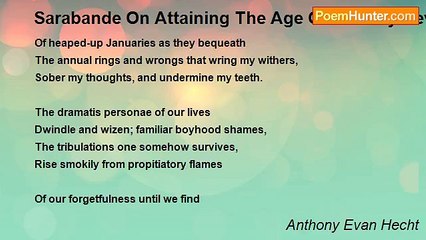 Anthony Evan Hecht - Sarabande On Attaining The Age Of Seventy-Seven