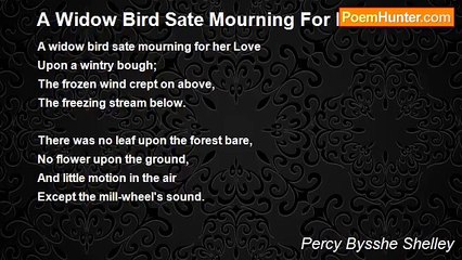 Percy Bysshe Shelley - A Widow Bird Sate Mourning For Her Love