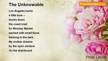 Philip Levine - The Unknowable