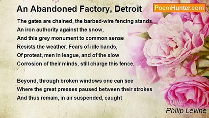 Philip Levine - An Abandoned Factory, Detroit