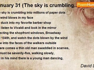 David Lehman - January 31 (The sky is crumbling...)